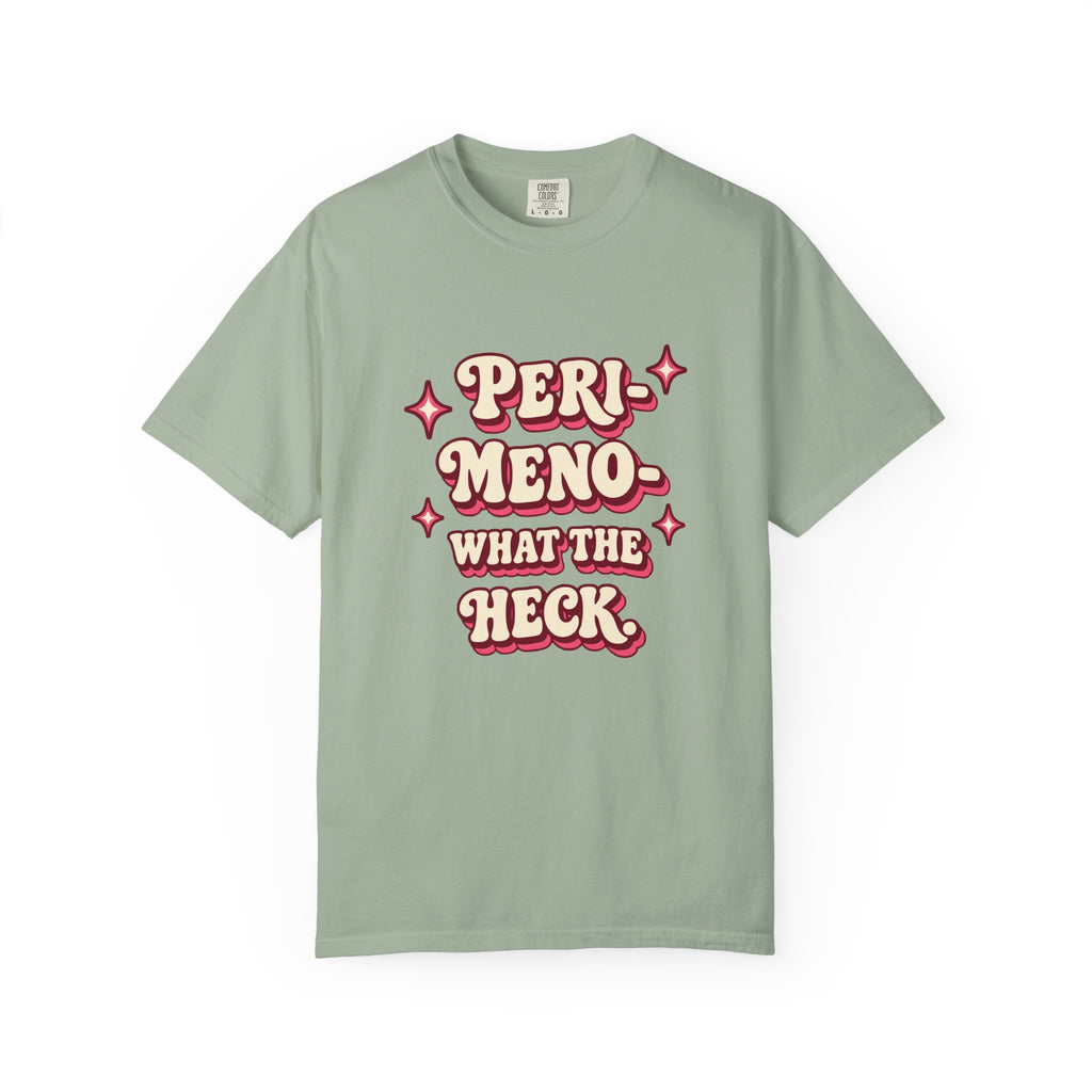 Peri-Meno-What the Heck | Funny Perimenopause T-Shirt