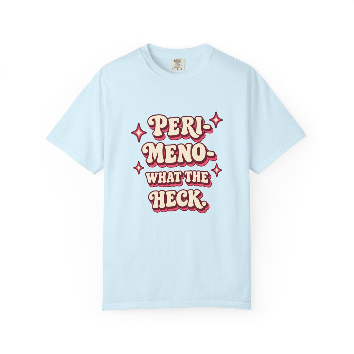 Peri-Meno-What the Heck | Funny Perimenopause T-Shirt