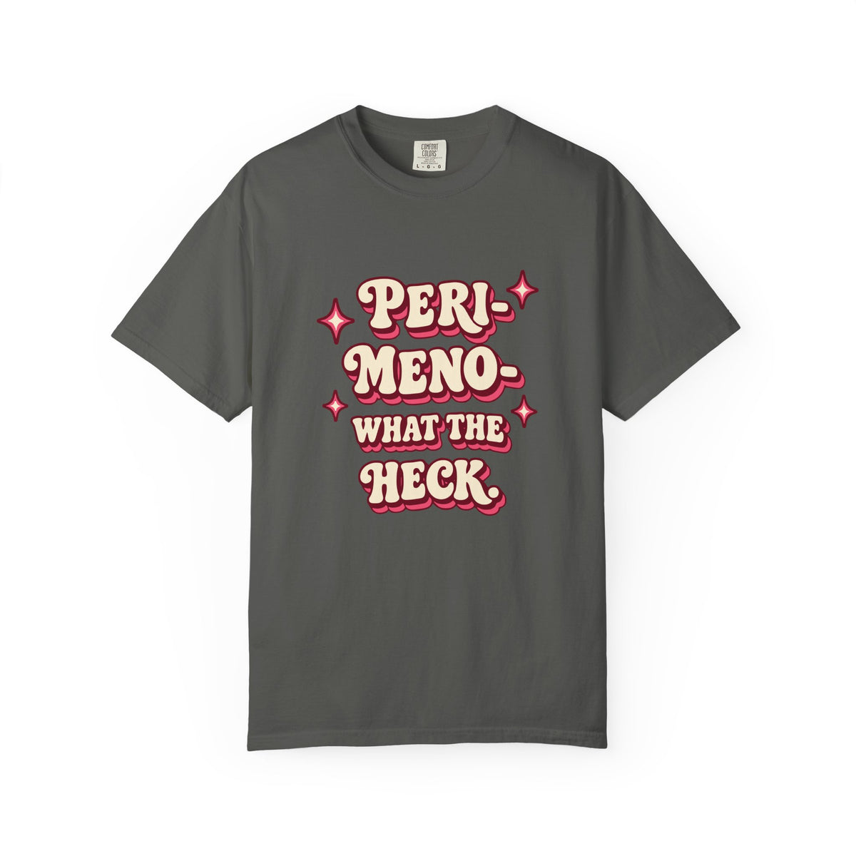 Peri-Meno-What the Heck | Funny Perimenopause T-Shirt