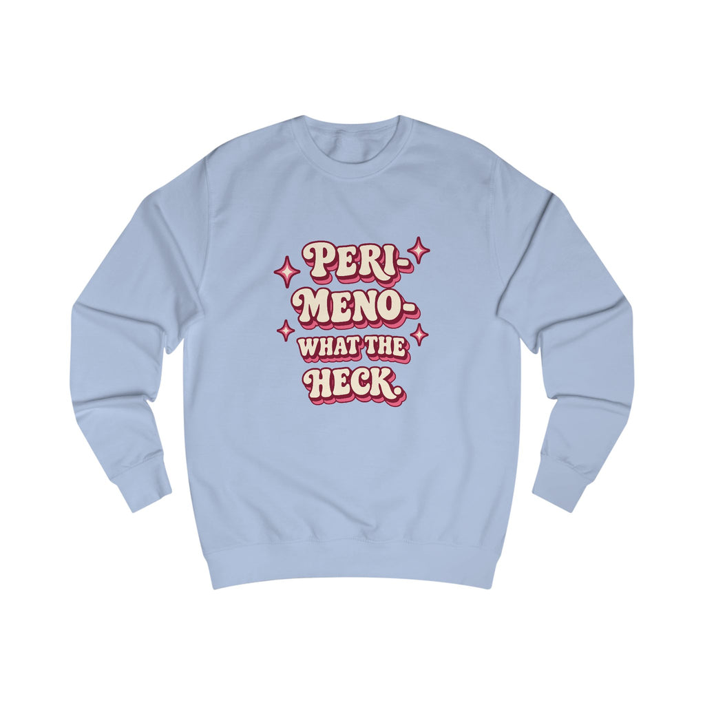 Peri-Meno—What the Heck! | Funny Perimenopause Sweatshirt